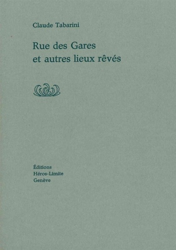 Claude Tabarini - Rue des gares et autres lieux rêvés.