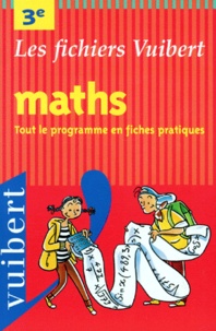 Claude Talamoni et Claude Felloneau - Maths 3eme. Tout Le Programme En Fiches Pratiques.