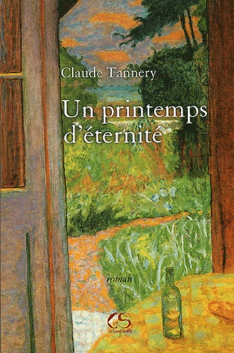 Claude Tannery - Un printemps d'éternité.