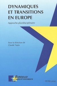 Claude Tapia - Dynamiques Et Transitions En Europe. Approche Pluridisciplinaire.