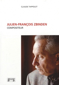 Claude Tappolet - Julien-François Zbinden - Compositeur.