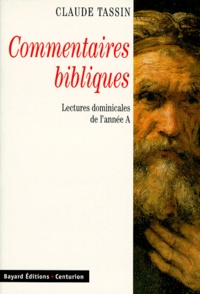 Claude Tassin - Commentaires Bibliques. Lectures Dominicales De L'Annee A.