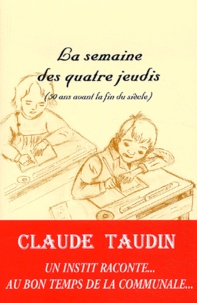 Claude Taudin - La semaine des quatre jeudis (50 ans avant la fin du siècle).