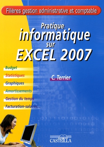 Claude Terrier - Pratique informatique sur Excel 2007.