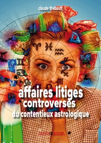 Claude Thébault - Affaire Litiges Controverses du contentieux astrologique.