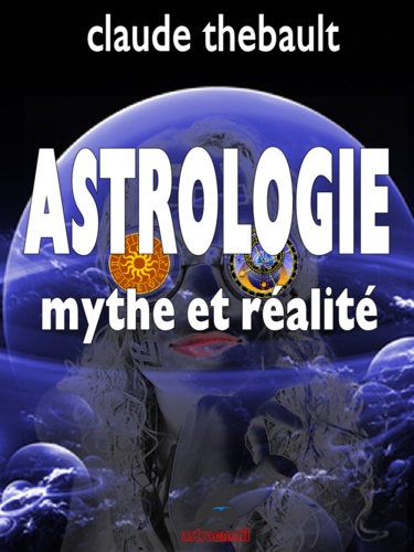 Claude Thébault - Astrologie Mythe et Réalité.