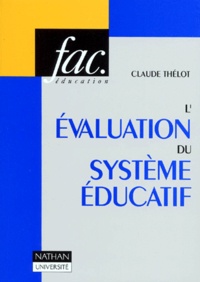 Claude Thélot - L'Evaluation Du Systeme Educatif. Couts, Fonctionnement, Resultats.