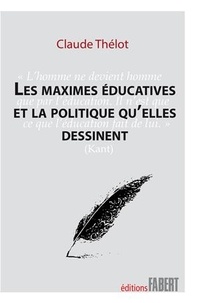 Claude Thélot - Les maximes éducatives et la politique qu'elles dessinent.