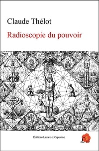 Claude Thélot - Radioscopie du pouvoir.