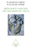 Claude Théry et Jacques Caron - Prévenir et soigner les maladies du coeur - Hypertension artérielle, Infarctus du myocarde, Insuffisance cardiaque.
