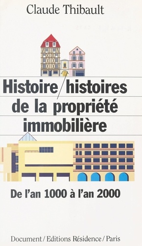 Histoire-histoires de la propriété immobilière. De l'an 1000 à l'an 2000, document
