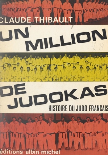 Un million de judokas. Histoire du judo français