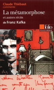 Claude Thiébaut - La métamorphose et autres récits de Franz Kafka.