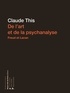 Claude This - De l'art et de la psychanalyse - Freud et Lacan.