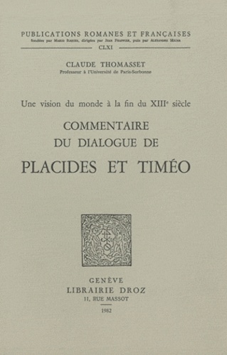 Claude Thomasset - Commentaire du dialogue de Placides et Timéo - Une vision du monde à la fin du XIIIe siècle.