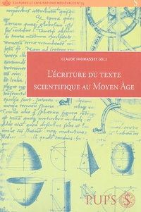 Claude Thomasset - L'écriture du texte scientifique - Des origines de la langue française au XVIIIe siècle.