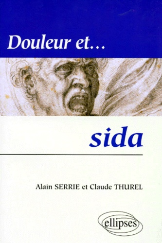 Claude Thurel et Alain Serrie - Douleur et sida.