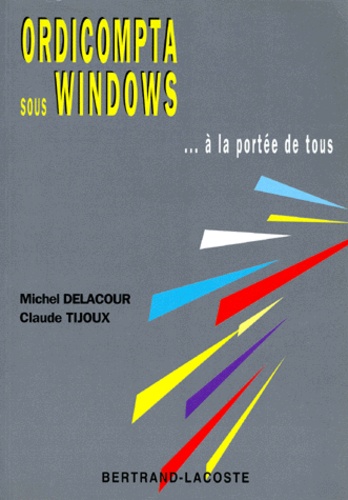 Claude Tijoux et Michel Delacour - Ordicompta sous Windows... à la portée de tous.