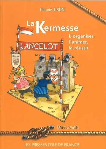 Claude Tiron - La kermesse - L'organiser, l'animer, la réussir.