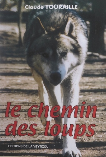Claude Touraille et Pierre Louty - Le chemin des loups.