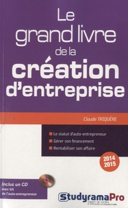 Claude Triquère - Le grand livre de la création d'entreprise. 1 Cédérom