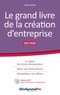 Claude Triquère - Le grand livre de la création d'entreprise. 1 Cédérom