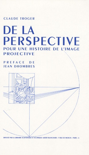 Claude Troger - De la perspective - Pour une histoire de l'image projective.