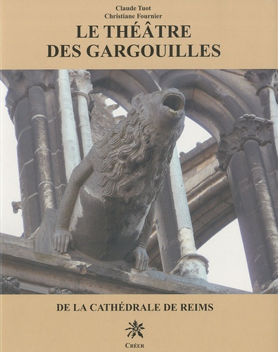 Claude Tuot Silland et Christiane Fournier - Le théâtre des gargouilles de la cathédrale de Reims.