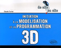 Claude Turrier - Initiation à la modélisation et à la programmation 3D.