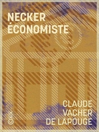 Claude Vacher de Lapouge - Necker économiste.