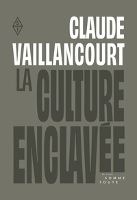Claude Vaillancourt - La culture enclavée.