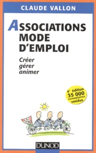 Claude Vallon - Associations Mode D'Emploi. Creer, Gerer, Animer, 4eme Edition.