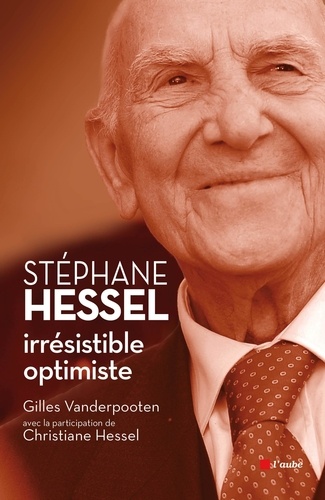 Claude Vanderpooten - Stéphane Hessel - Irrésistible optimiste.