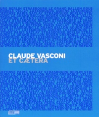 Claude Vasconi et Jamy Gourmaud - Claude Vasconi 2 volumes : Tome 1, Promenade en ville ; Tome 2, Et caetera - Edition bilingue français-anglais.
