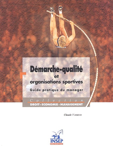 Claude Vasseur - Démarche-qualité et organisations sportives - Guide pratique du manager.