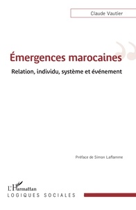 Claude Vautier - Émergences marocaines - Relation, individu, système et événement.