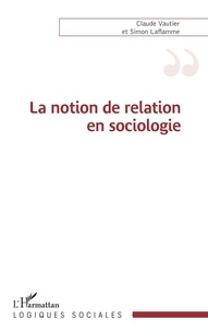 Claude Vautier et Simon Laflamme - La notion de relation en sociologie.