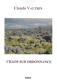 Claude Vautrin - Chaos sur ordonnance.