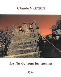 Claude Vautrin - La fin de tous les tocsins.
