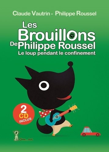 Claude Vautrin et Philippe Roussel - Les brouillons de Philippe Roussel - Le loup pendant le confinement. 2 CD audio