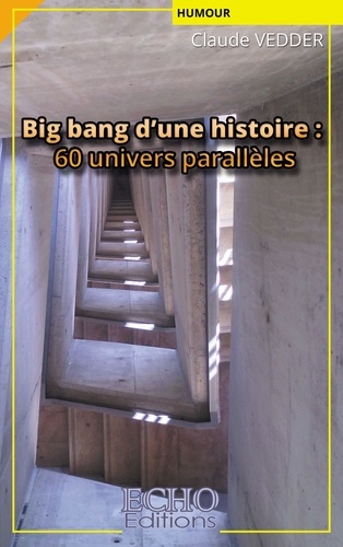 Big bang d'une histoire : 60 univers parallèles