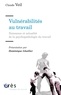 Claude Veil - Vulnérabilités au travail - Naissance et actualité de la psychopathologie du travail.