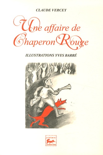 Claude Vercey - Une affaire de Chaperon Rouge.
