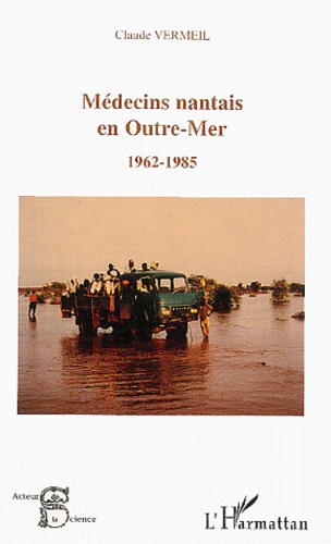 Claude Vermeil - Médecin nantais en Outre-mer, 1962-1985.