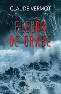 Claude Vermot - Fleurs de crabe.