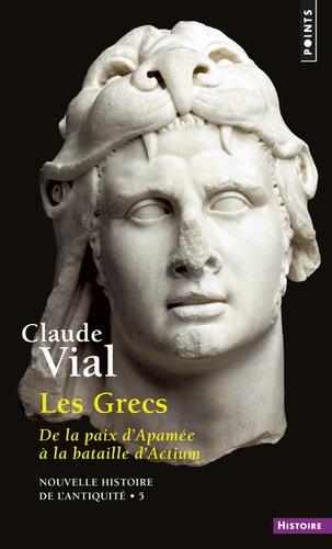 Nouvelle histoire de l'Antiquité. Tome 5, Les grecs. De la paix d'Apamée à la bataille d'Actium. 188-31 avant JC