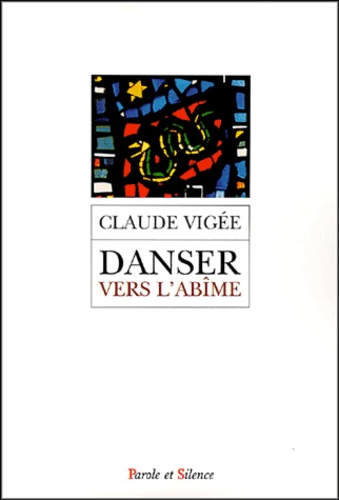 Claude Vigée - Danser vers l'abîme - Ou la spirale de l'extase.