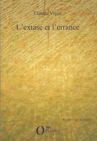 Claude Vigée - L'extase et l'errance.