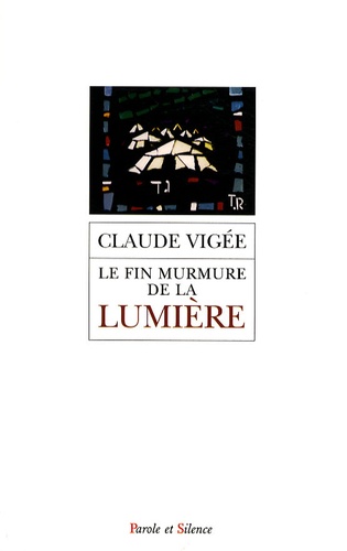 Claude Vigée - Le fin murmure de la lumière - (Entretiens, essais nouveaux, 2006-2008).