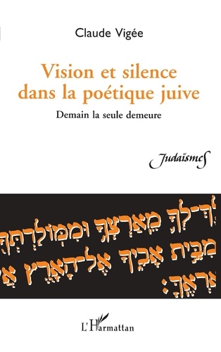 Vision et silence dans la poétique juive. Demain la seule demeure